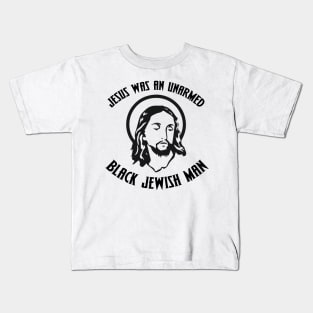 Jesus was an unarmed black Jewish man (fuck the police) Kids T-Shirt